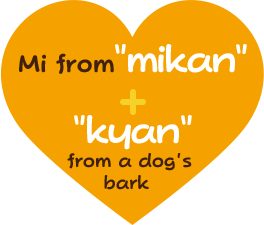 Mi from 'mikan' + 'kyan' from a dog's bark